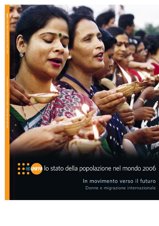 Rapporto UNFPA – Lo stato della popolazione del mondo 2006. In movimento verso il futuro: Donne e migrazione internazionale. Edizione italiana a cura di AIDOS