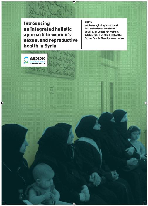Introducing an integrated holistic approach to women’s sexual and reproductive health in Syria. AIDOS methodological approach and its application at the Health Counseling Center for women, adolescents and men (HCC) of the Syrian Family Planning Association