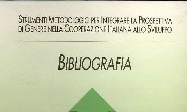Strumenti metodologici per integrare la prospettiva di genere nella cooperazione italiana allo sviluppo: bibliografia
