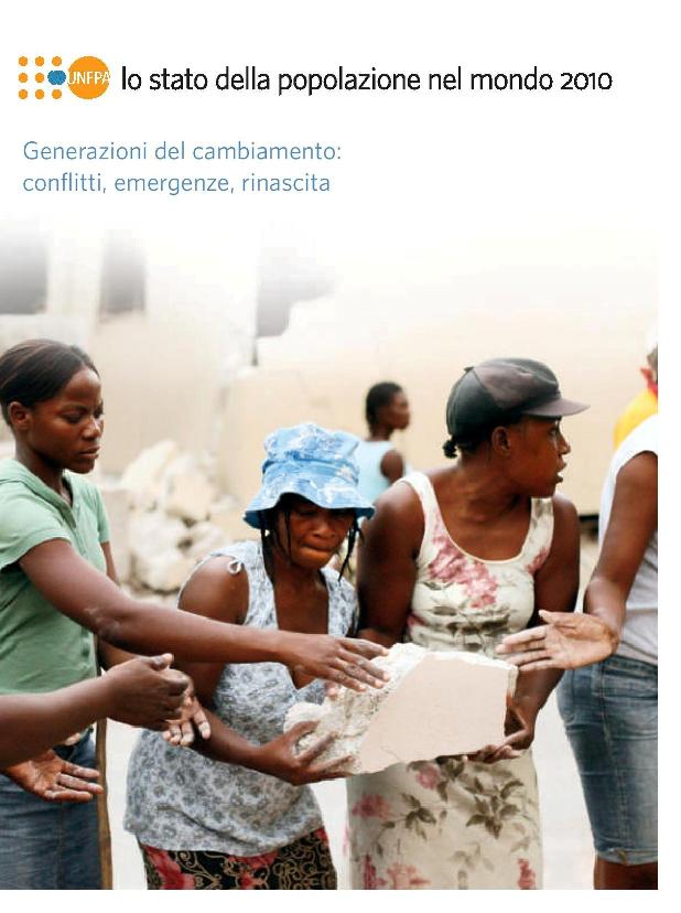 Rapporto UNFPA – Lo stato della popolazione nel mondo 2010. Generazioni del cambiamento: conflitti, emergenze, rinascita. Edizione italiana a cura di AIDOS