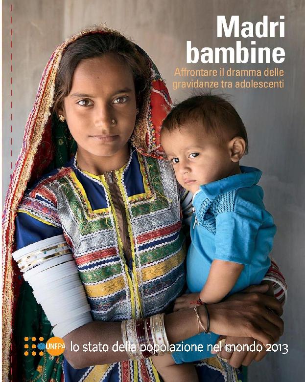 Rapporto UNFPA – Lo stato della popolazione nel mondo 2013: Madri bambine, affrontare il dramma delle gravidanze tra adolescenti