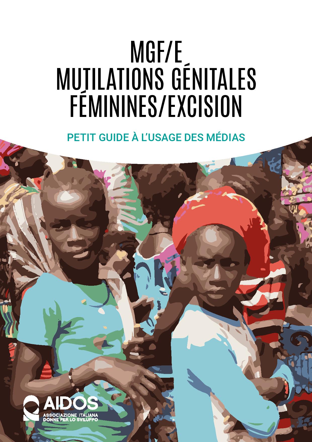 MGF/E Mutilations Genitales Féminines/Excision: petit guide à l’usage des medias
