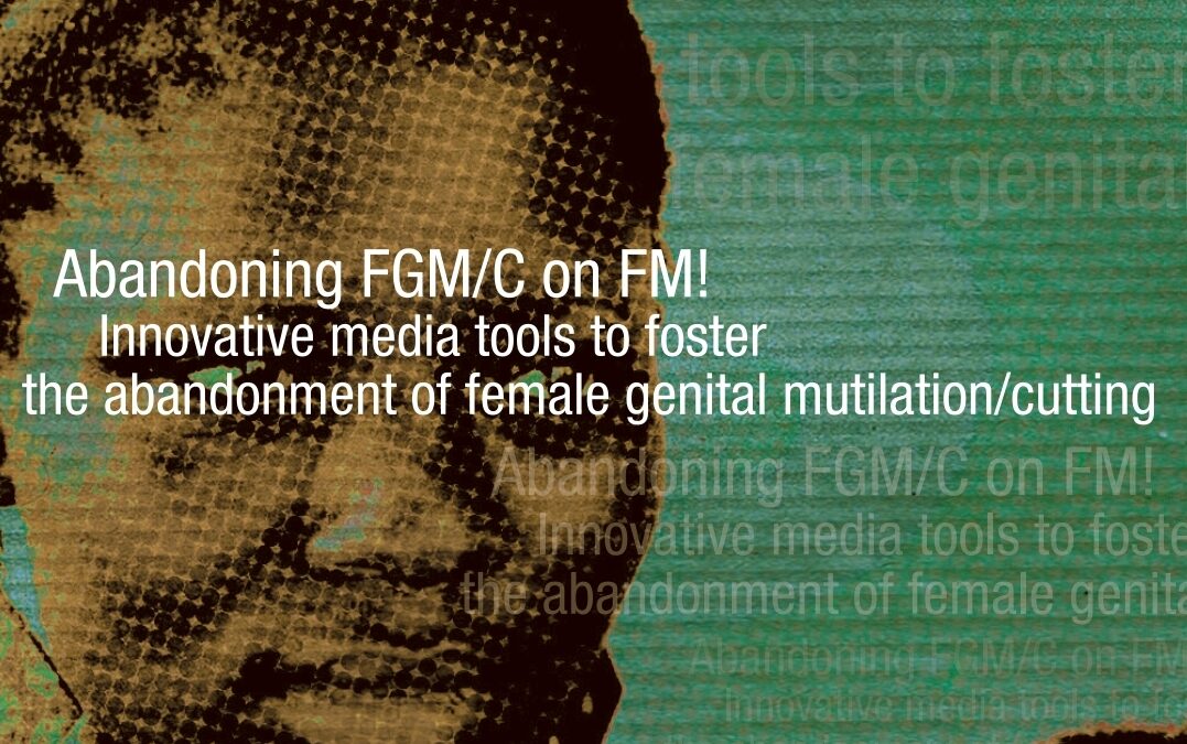 Abandoning FGM/C on FM! Innovative media tools to foster the abandonment of female genital mutilation/cutting. An introductory manulka