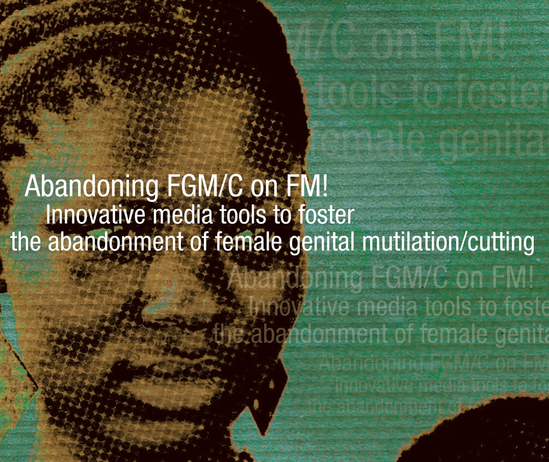 Abandoning FGM/C on FM! Innovative media tools to foster the abandonment of female genital mutilation/cutting. An introductory manulka